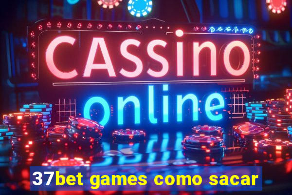 37bet games como sacar